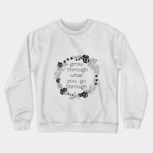 Grow Through What You Go Through Floral Wreath Crewneck Sweatshirt